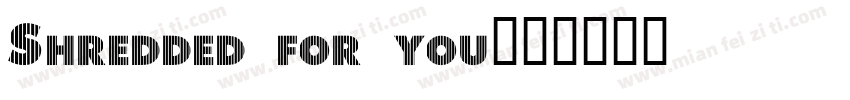 Shredded for you字体转换